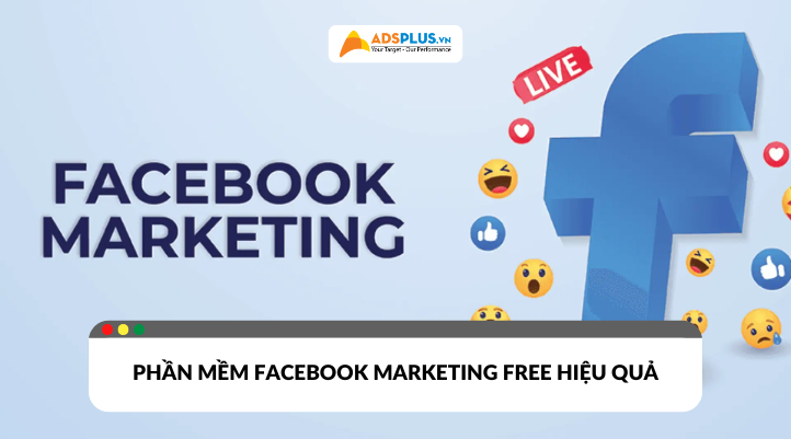 Top 3 phần mềm Facebook Marketing free hiệu quả