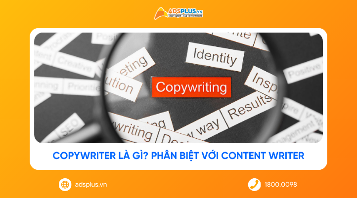 Copywriter là gì? Phân biệt giữa Copywriter và Content Writer