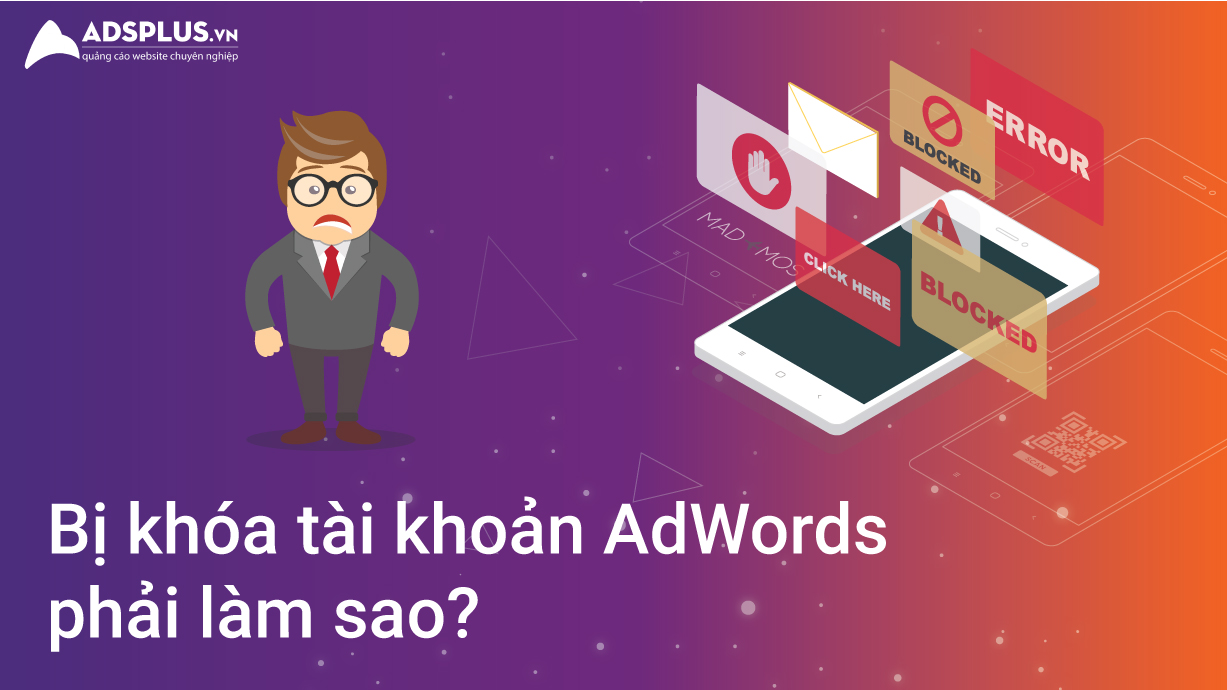 Bị khóa tài khoản Adword phải làm sao 00