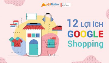 Lợi ích Google Shopping