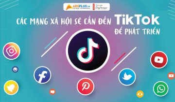 Các mạng xã hội sẽ cần đến TikTok để phát triển