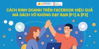 Cách kinh doanh trên Facebook hiệu quả mà sách vở không dạy bạn [P1]