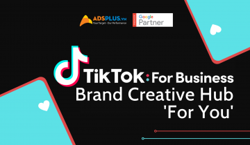 TikTok For Business ra mắt Trung tâm Brand Creative Hub 'For You' mới