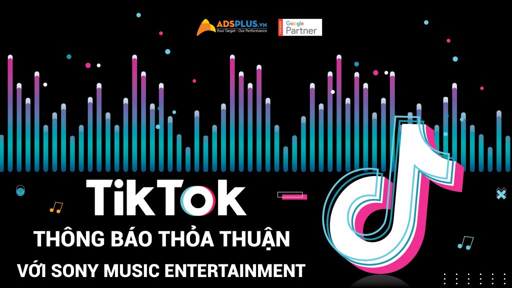 TikTok thônsg báo thỏa thuận với Sony Music Entertainment