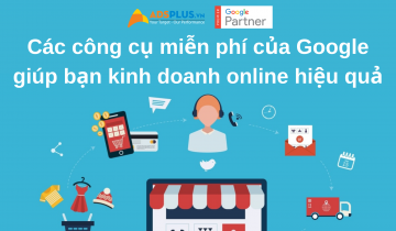 Các công cụ miễn phí của Google giúp bạn kinh doanh online hiệu quả
