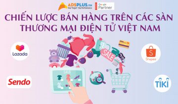 Chiến lược bán hàng trên các sàn thương mại điện tử Việt Nam