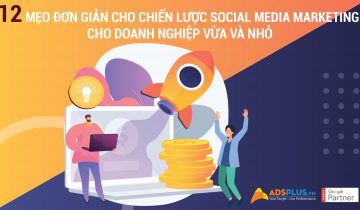 12 mẹo đơn giản cho chiến lược Social Media Marketing cho doanh nghiệp vừa và nhỏ