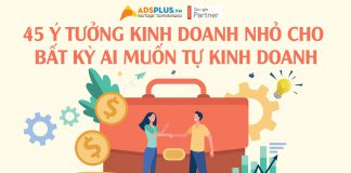 45 ý tưởng kinh doanh nhỏ cho bất kỳ ai muốn tự kinh doanh