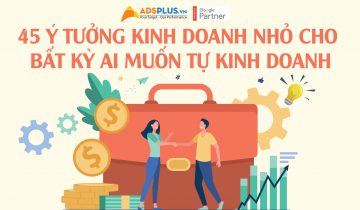 45 ý tưởng kinh doanh nhỏ cho bất kỳ ai muốn tự kinh doanh
