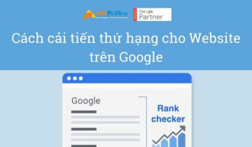 Cách cải tiến thứ hạng cho Website trên Google