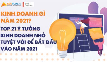 Kinh doanh gì năm 2021? Top 21 ý tưởng kinh doanh nhỏ tuyệt vời để bắt đầu vào năm 2021
