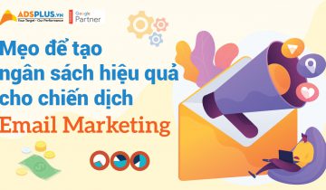 Mẹo để tạo ngân sách hiệu quả cho chiến dịch Email Marketing