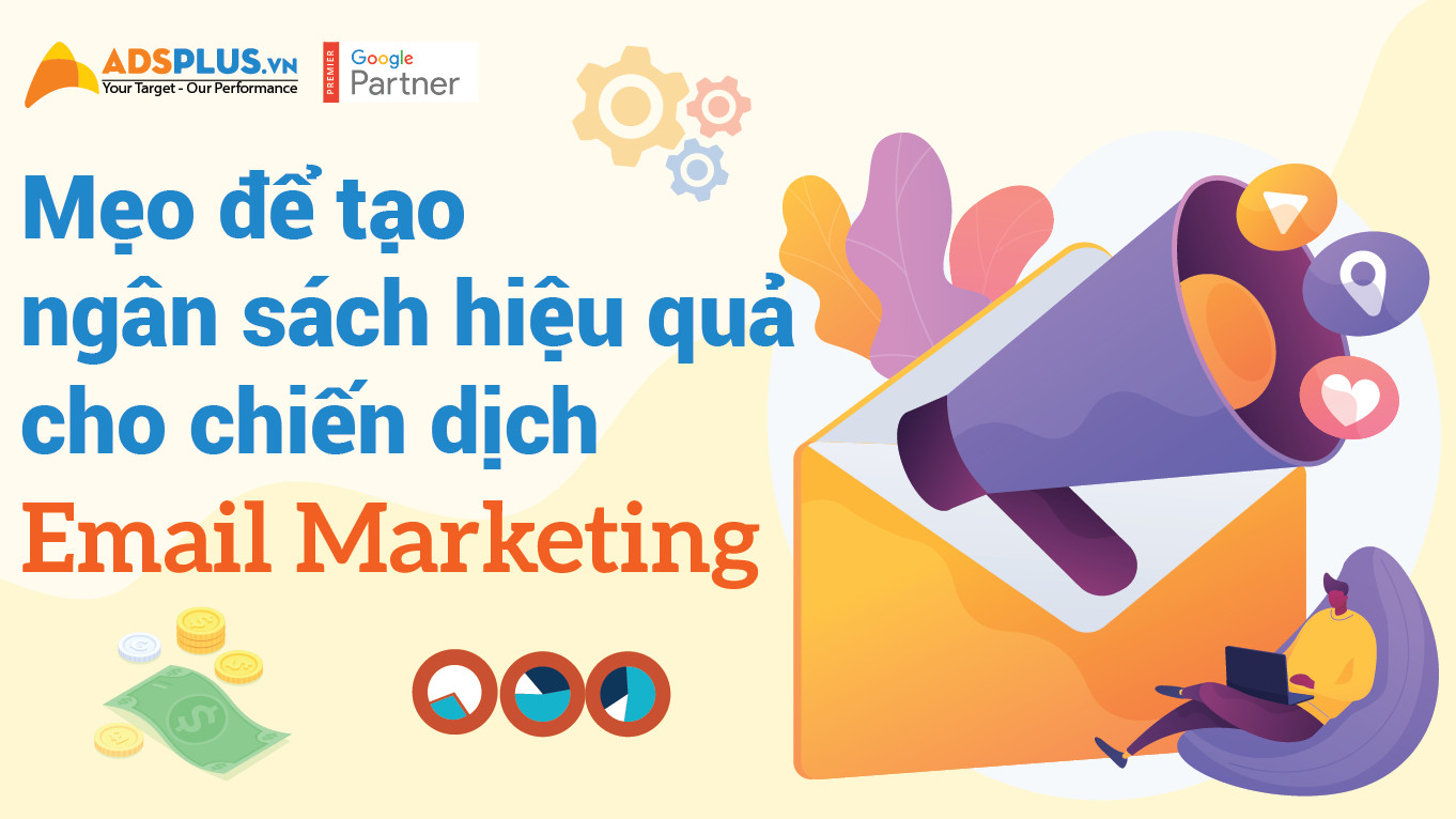 Mẹo để tạo ngân sách hiệu quả cho chiến dịch Email Marketing