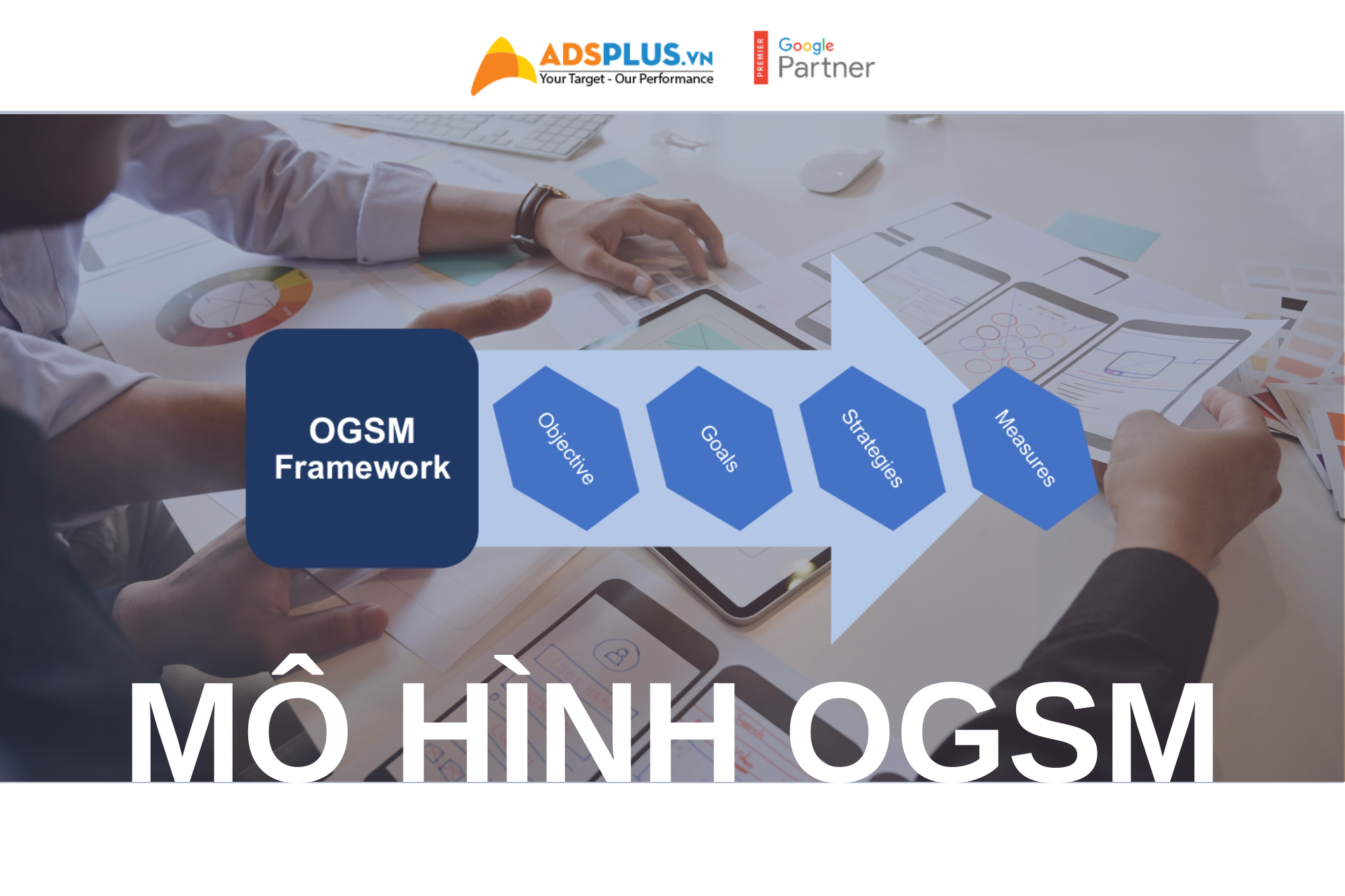 Khung mô hình OGSM là gì? Cách tạo kế hoạch với OGSM