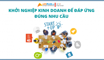 Khởi nghiệp kinh doanh để đáp ứng đúng nhu cầu