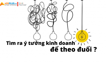 Làm thế nào để tìm ra những ý tưởng kinh doanh mới đáng để theo đuổi ?