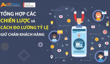 Tổng hợp các Chiến lược và cách đo lường tỷ lệ giữ chân khách hàng