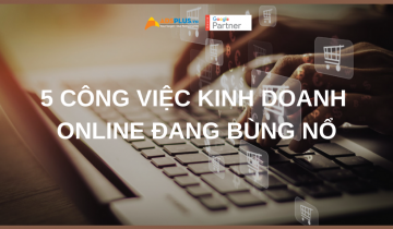 5 công việc kinh doanh Trực tuyến có lợi nhuận nhất năm 2021 đang Bùng nổ!