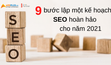 9 bước lập một kế hoạch SEO hoàn hảo cho năm 2021