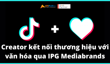 Creator trên TikTok kết nối thương hiệu với văn hóa qua IPG Mediabrands