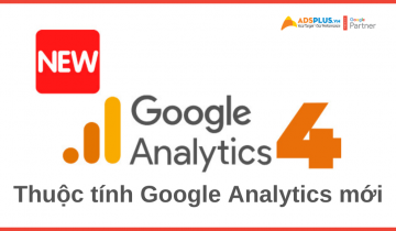 Google Analytics 4 : Thuộc tính Google Analytics mới