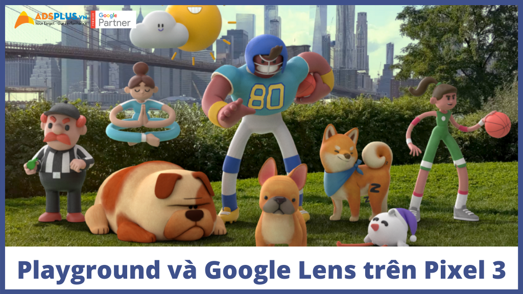 Google Lens là gì ? - Nhìn thế giới của bạn theo cách khác với Playground và Google Lens trên Pixel 3 