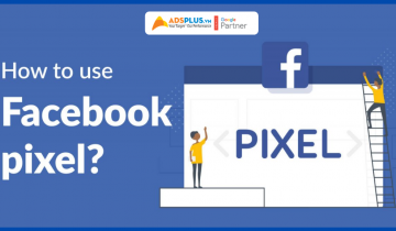 Pixel Facebook là gì ? Tiện ích hấp dẫn tăng tỷ lệ Click