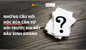 Những câu hỏi hóc búa cần tự hỏi trước khi bắt đầu kinh doanh