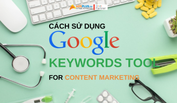 cách sử dụng google keywords tool cho content marketing