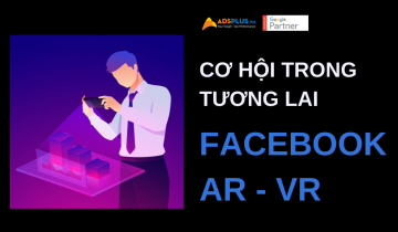 cơ hội trong tương lai facebook ar và vr