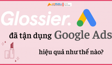 glossier đã tận dụng google ads hiệu quả như thế nào?