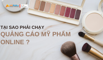 tại sao phải chạy quảng cáo mỹ phẩm online