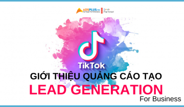 tik tok giới thiệu quảng cáo tạo lead generation
