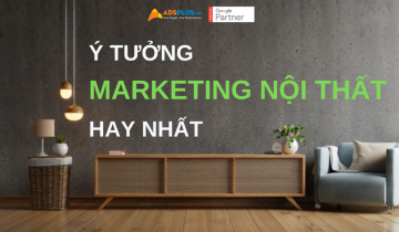 ý tưởng marketing nội thất hay nhất