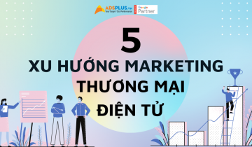 xu hướng marketing thương mại điện tử