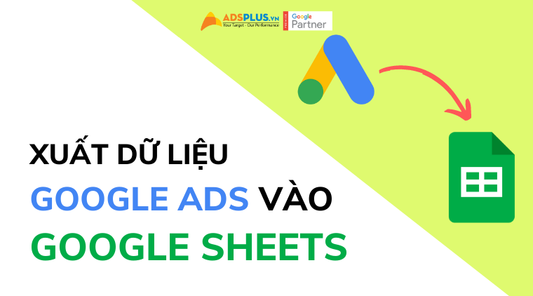 xuất dữ liệu google ads vào google sheets