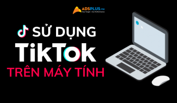 cách sử dụng tiktok trên máy tính để bàn