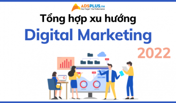 tổng hợp digital marketing 2022