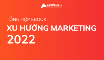 tổng hợp xu hướng marketing 2022