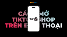 Hướng dẫn cách mở TikTok shop trên điện thoại chỉ 6 bước đơn giản