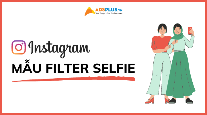 Các mẫu filter Instagram selfie đẹp được yêu thích nhất
