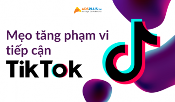 mẹo tăng tiếp cận tiktok