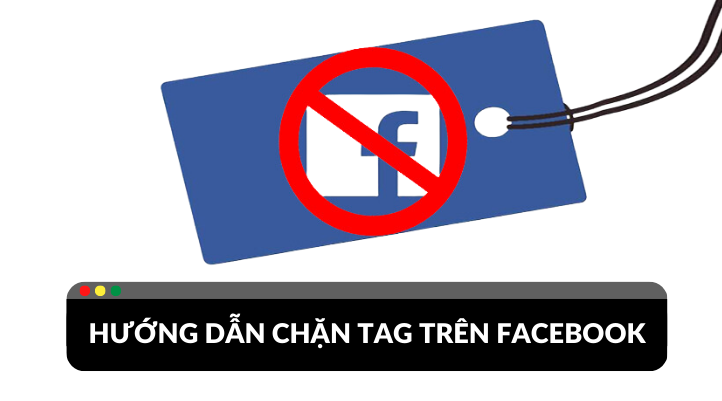 Hướng dẫn thao tác chặn tag trên Facebook cực đơn giản
