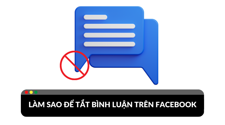 Hướng dẫn cách tắt bình luận trên Facebook ?