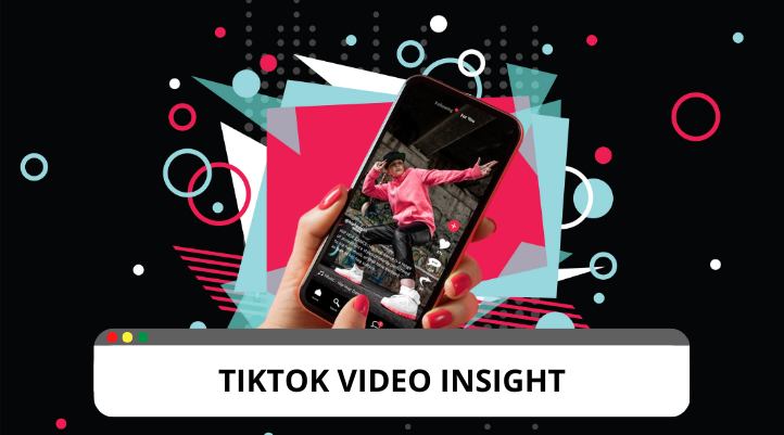 Tổng quan về công cụ Video Insight trên ứng dụng TikTok