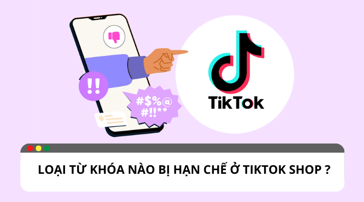 Những lưu ý về từ bị cấm trên TikTok Shop