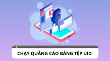 Khám phá cách chạy quảng cáo bằng tệp UID trên Facebook