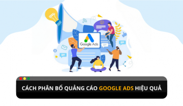 Những cách để phân bổ quảng cáo Google Ads hiểu quả?