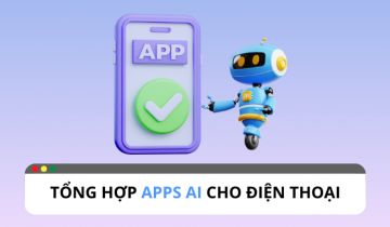 Top 6 apps hỗ trợ phần mềm AI cho điện thoại