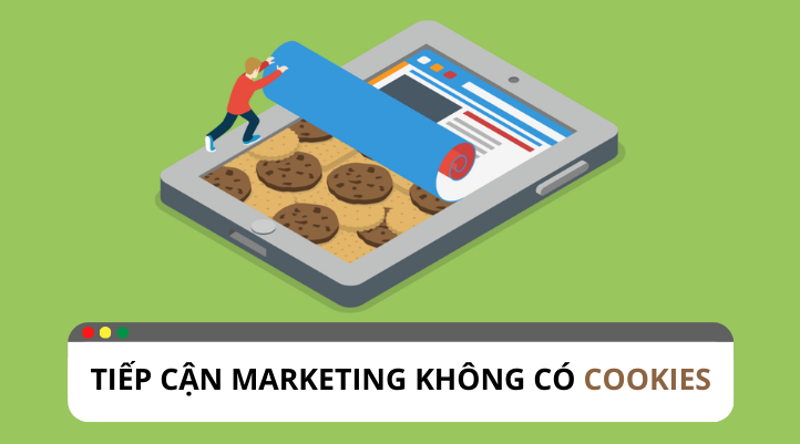 Cách để tiếp cận chiến dịch marketing không có cookie ?